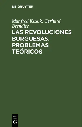Kosok / Brendler |  Las Revoluciones Burguesas. Problemas Teóricos | eBook | Sack Fachmedien