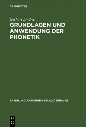 Lindner | Grundlagen und Anwendung der Phonetik | Buch | 978-3-11-248177-6 | www.sack.de