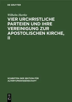 Hartke |  Vier urchristliche Parteien und ihre Vereinigung zur Apostolischen Kirche, II | eBook | Sack Fachmedien