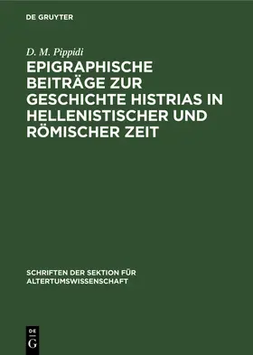Pippidi |  Epigraphische Beiträge zur Geschichte Histrias in hellenistischer und römischer Zeit | Buch |  Sack Fachmedien