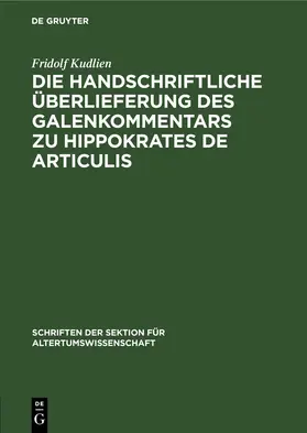 Kudlien |  Die handschriftliche Überlieferung des Galenkommentars zu Hippokrates De Articulis | eBook | Sack Fachmedien