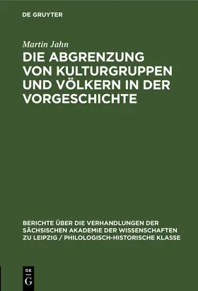 Jahn |  Die Abgrenzung von Kulturgruppen und Völkern in der Vorgeschichte | Buch |  Sack Fachmedien