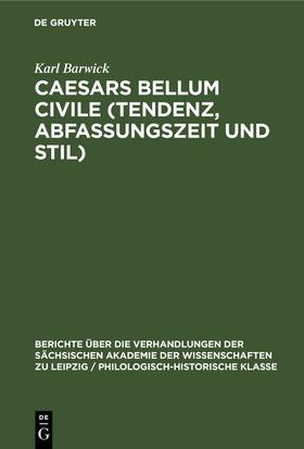 Barwick |  Caesars Bellum civile (Tendenz, Abfassungszeit und Stil) | eBook | Sack Fachmedien