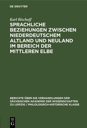 Bischoff |  Sprachliche Beziehungen zwischen Niederdeutschem Altland und Neuland im Bereich der Mittleren Elbe | Buch |  Sack Fachmedien