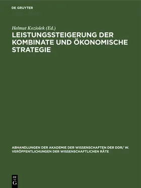 Koziolek |  Leistungssteigerung der Kombinate und ökonomische Strategie | Buch |  Sack Fachmedien