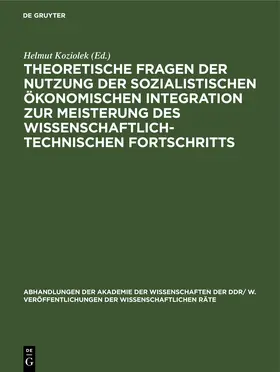Koziolek |  Theoretische Fragen der Nutzung der sozialistischen ökonomischen Integration zur Meisterung des wissenschaftlich-technischen Fortschritts | eBook | Sack Fachmedien
