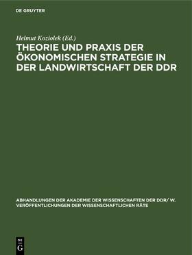 Koziolek |  Theorie und Praxis der ökonomischen Strategie ¿n der Landwirtschaft der DDR | Buch |  Sack Fachmedien