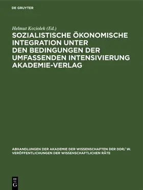 Koziolek |  Sozialistische ökonomische Integration unter den Bedingungen der umfassenden Intensivierung Akademie-Verlag | Buch |  Sack Fachmedien
