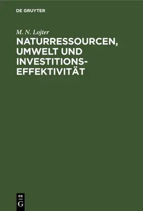 Lojter |  Naturressourcen, Umwelt und Investitionseffektivität | eBook | Sack Fachmedien