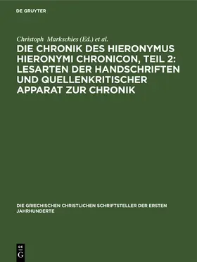 Markschies / Stockhausen | Die Chronik des Hieronymus Hieronymi Chronicon, Teil 2: Lesarten der Handschriften und Quellenkritischer Apparat zur Chronik | Buch | 978-3-11-248589-7 | www.sack.de