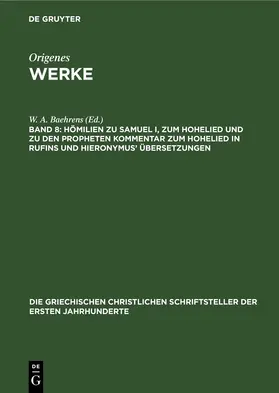 Baehrens |  Hömilien zu Samuel I, zum Hohelied und zu den Propheten Kommentar zum Hohelied in Rufins und Hieronymus’ Übersetzungen | eBook | Sack Fachmedien