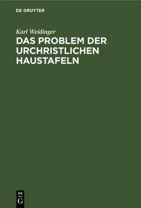 Weidinger |  Das Problem der Urchristlichen Haustafeln | eBook | Sack Fachmedien