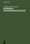 Schwartz / Eusebius |  Eusebius Kirchengeschichte | Buch |  Sack Fachmedien