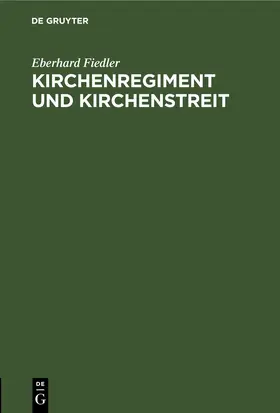 Fiedler |  Kirchenregiment und Kirchenstreit | eBook | Sack Fachmedien