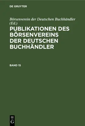 Publikationen des Börsenvereins der Deutschen Buchhändler. Band 15 | eBook | Sack Fachmedien