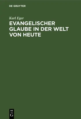 Eger |  Evangelischer Glaube in der Welt von heute | Buch |  Sack Fachmedien