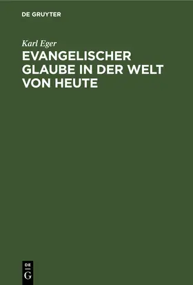Eger |  Evangelischer Glaube in der Welt von heute | eBook | Sack Fachmedien