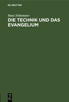 Schlemmer |  Die Technik und das Evangelium | eBook | Sack Fachmedien