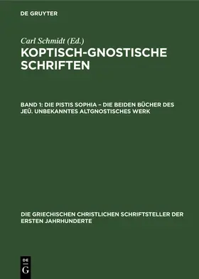 Schmidt | Die Pistis Sophia - Die beiden Bücher des Jeû. Unbekanntes Altgnostisches Werk | Buch | 978-3-11-248991-8 | www.sack.de