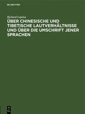 Lepsius |  Über chinesische und tibetische Lautverhältnisse und über die Umschrift jener Sprachen | Buch |  Sack Fachmedien