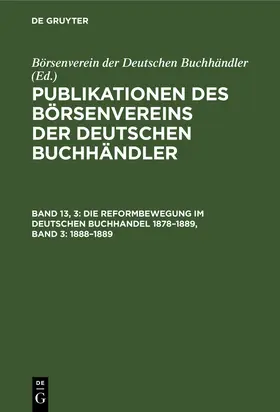  Die Reformbewegung im deutschen Buchhandel 1878–1889, Band 3: 1888–1889 | eBook | Sack Fachmedien