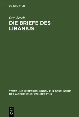 Seeck | Die Briefe des Libanius | Buch | 978-3-11-249069-3 | www.sack.de