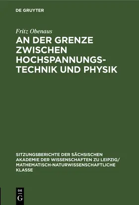 Obenaus | An der Grenze zwischen Hochspannungstechnik und Physik | Buch | 978-3-11-249571-1 | www.sack.de