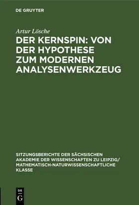 Lösche | Der Kernspin: Von der Hypothese zum modernen Analysenwerkzeug | Buch | 978-3-11-249587-2 | www.sack.de