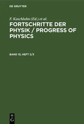 Kaschluhn / Rompe / Lösche |  Fortschritte der Physik / Progress of Physics. Band 15, Heft 2/3 | Buch |  Sack Fachmedien