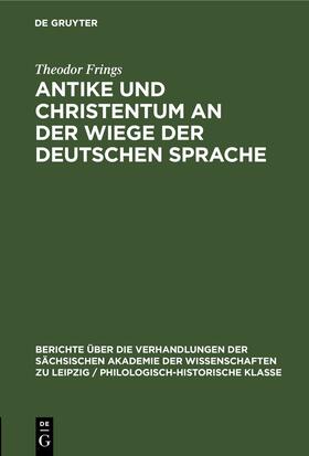 Frings |  Antike und Christentum an der Wiege der Deutschen Sprache | Buch |  Sack Fachmedien
