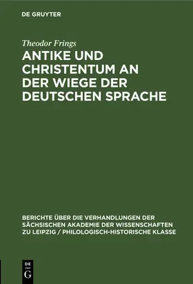 Frings | Antike und Christentum an der Wiege der Deutschen Sprache | Buch | 978-3-11-249833-0 | www.sack.de