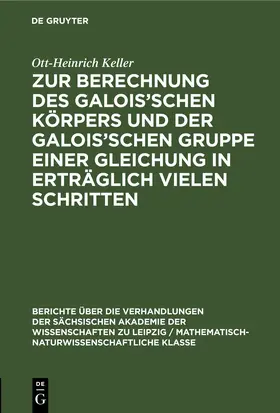 Keller |  Zur Berechnung des Galois’schen Körpers und der Galois’schen Gruppe einer Gleichung in erträglich vielen Schritten | eBook | Sack Fachmedien