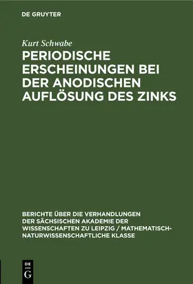 Schwabe |  Periodische Erscheinungen bei der anodischen Auflösung des Zinks | eBook | Sack Fachmedien