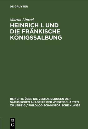 Lintzel |  Heinrich I. und die fränkische Königssalbung | Buch |  Sack Fachmedien