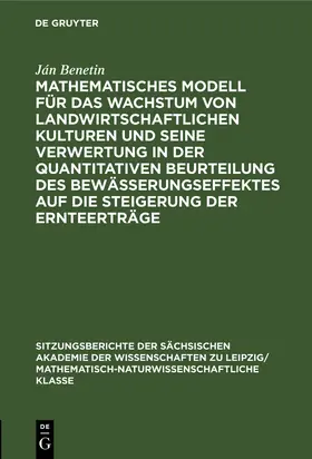 Benetin | Mathematisches Modell für das Wachstum von landwirtschaftlichen Kulturen und seine Verwertung in der quantitativen Beurteilung des Bewässerungseffektes auf die Steigerung der Ernteerträge | Buch | 978-3-11-249907-8 | www.sack.de