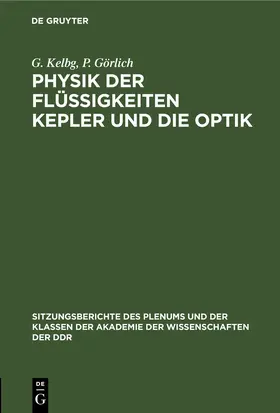 Kelbg / Görlich | Physik der Flüssigkeiten Kepler und die Optik | Buch | 978-3-11-249917-7 | www.sack.de