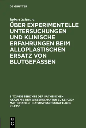 Schwarz |  Über experimentelle Untersuchungen und klinische Erfahrungen beim alloplastischen Ersatz von Blutgefässen | eBook | Sack Fachmedien