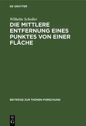 Scholler | Die mittlere Entfernung eines Punktes von einer Fläche | Buch | 978-3-11-250235-8 | www.sack.de