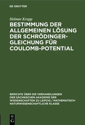Krupp | Bestimmung der allgemeinen Lösung der Schrödinger-Gleichung für Coulomb-Potential | Buch | 978-3-11-250247-1 | www.sack.de