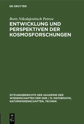 Nikolajewitsch Petrow | Entwicklung und Perspektiven der Kosmosforschungen | Buch | 978-3-11-250311-9 | www.sack.de