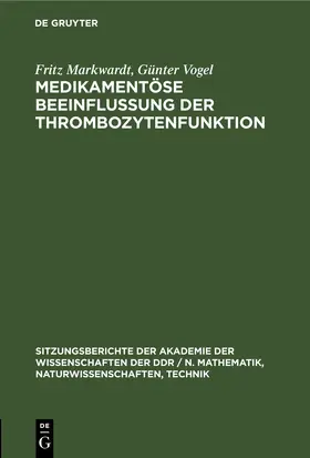 Markwardt / Vogel |  Medikamentöse Beeinflussung der Thrombozytenfunktion | eBook | Sack Fachmedien