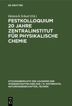 Scheel |  Festkolloquium 20 Jahre Zentralinstitut für physikalische Chemie | eBook | Sack Fachmedien