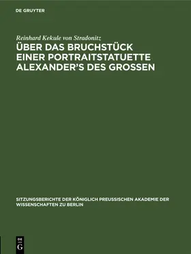 Kekule von Stradonitz |  Über das Bruchstück einer Portraitstatuette Alexander’s des Grossen | eBook | Sack Fachmedien