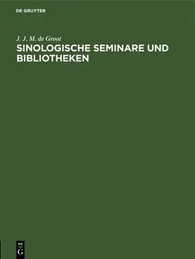 Groot | Sinologische Seminare und Bibliotheken | Buch | 978-3-11-250511-3 | www.sack.de