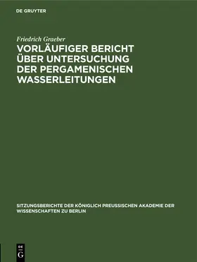 Graeber |  Vorläufiger Bericht über Untersuchung der Pergamenischen Wasserleitungen | eBook | Sack Fachmedien