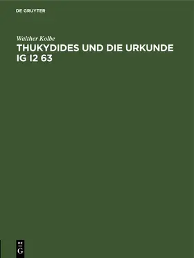 Kolbe |  Thukydides und die Urkunde IG I2 63 | Buch |  Sack Fachmedien