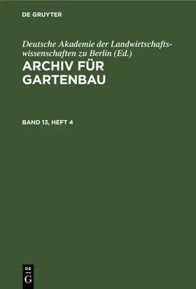 Archiv für Gartenbau. Band 13, Heft 4 | Buch | 978-3-11-250633-2 | www.sack.de