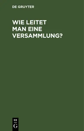  Wie leitet man eine Versammlung? | eBook | Sack Fachmedien