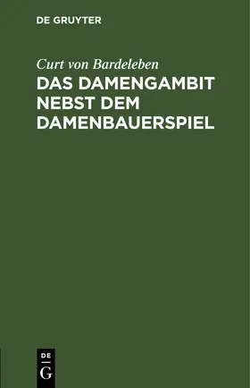 Bardeleben |  Das Damengambit nebst dem Damenbauerspiel | eBook | Sack Fachmedien
