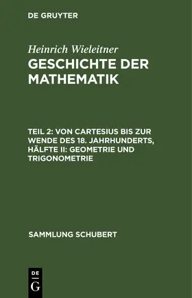 Wieleitner |  Von Cartesius bis zur Wende des 18. Jahrhunderts, Hälfte II: Geometrie und Trigonometrie | eBook | Sack Fachmedien